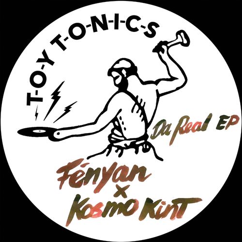 Fenyan & Kosmo Kint - Da Real EP / Toy Tonics