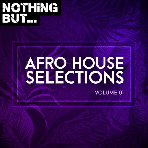 VA - Nothing But... Afro House Selections, Vol. 01 / Nothing But