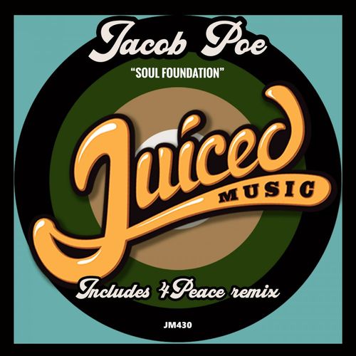 Jacob Poe - Soul Foundation (Includes 4Peace Remix) / Juiced Music
