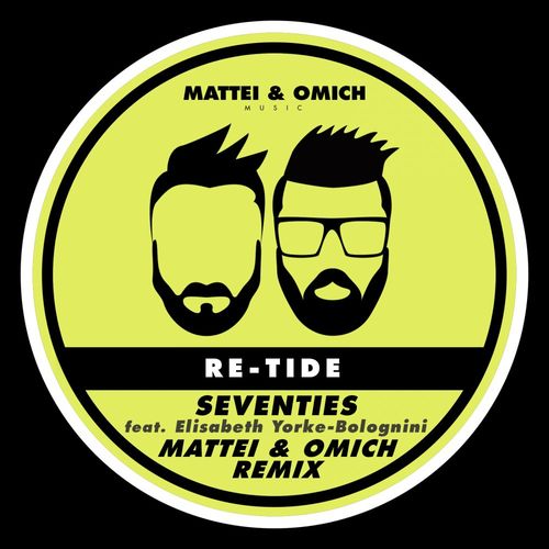 Re-Tide ft Elisabeth Yorke-Bolognini - Seventies (Mattei & Omich Remix) / Mattei & Omich Music