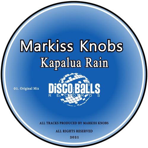 Markiss Knobs - Kapalua Rain / Disco Balls Records