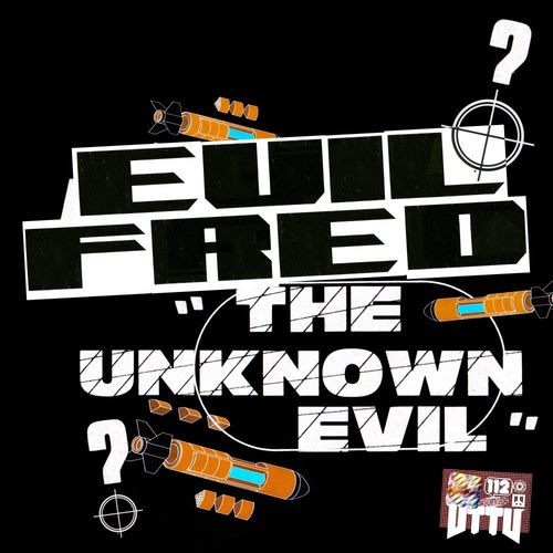 Evil Fred - The Unknown Evil EP / Unknown To The Unknown