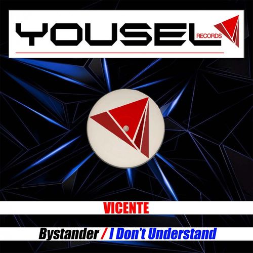 Vicente - Bystander / I Don't Understand / Yousel Records