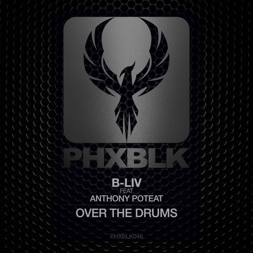 B-Liv ft Anthony Poteat - Over The Drums / PHXBLK