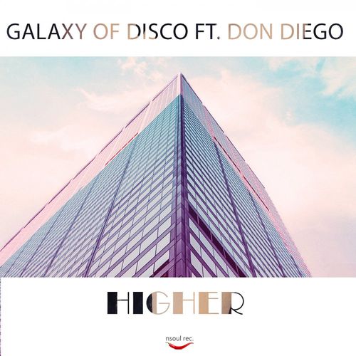 Galaxy of disco ft Don Diego - Higher / Nsoul Records