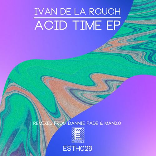 Ivan De La Rouch - Acid Time EP / Esthetique Records