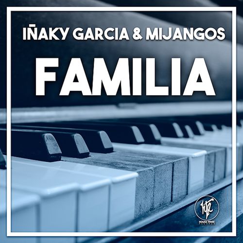 Inaky Garcia & Mijangos - Familia / House Tribe Records