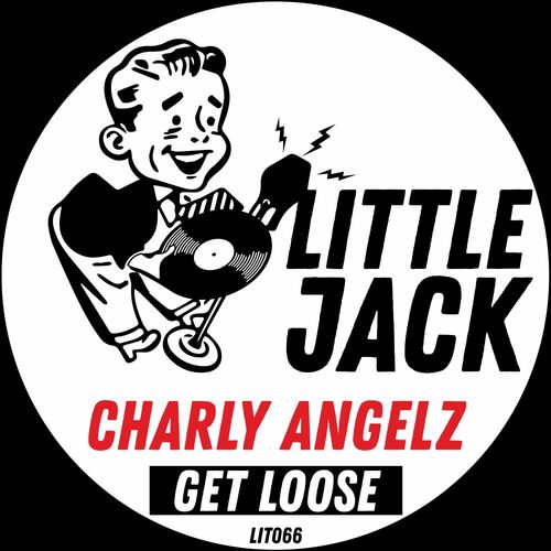 Charly Angelz - Get Loose / Little Jack