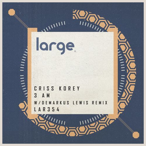 Criss Korey - 3 AM / Large Music