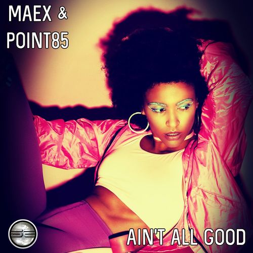 Maex/Point85 - Ain't All Good / Soulful Evolution