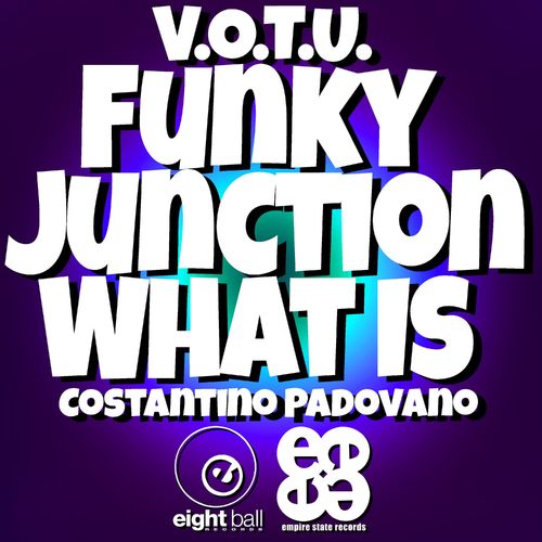 V.O.T.U., Funky Junction, Costantino "Mixmaster" Padovano - What Is (Remastered 2021) / Eightball Records Digital