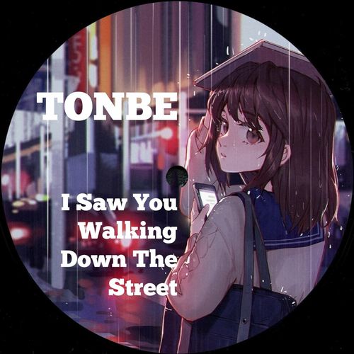 Tonbe - I Saw You Walking Down the Street / Fruity Flavor