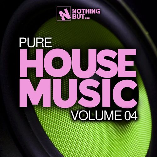 VA - Nothing But... Pure House Music, Vol. 04 / Nothing But