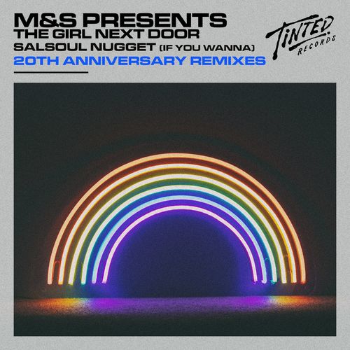 M&S & The Girl Next Door - Salsoul Nugget (If You Wanna) (20th Anniversary Remixes) / Tinted Records
