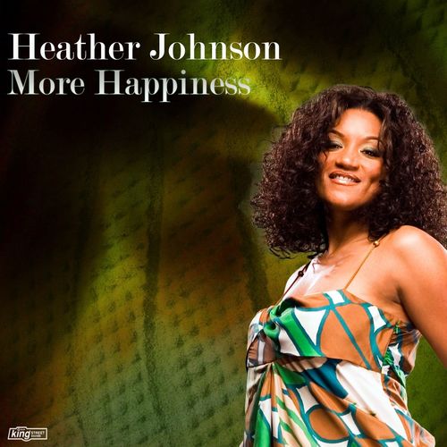 Heather Johnson - More Happiness / King Street Sounds