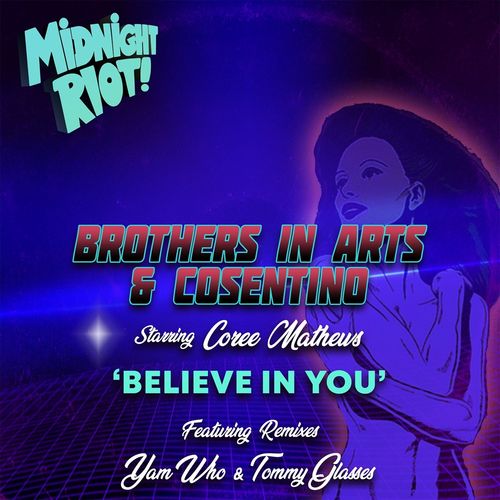 Brothers in Arts, Cosentino, Coree Mathews - Believe in You / Midnight Riot
