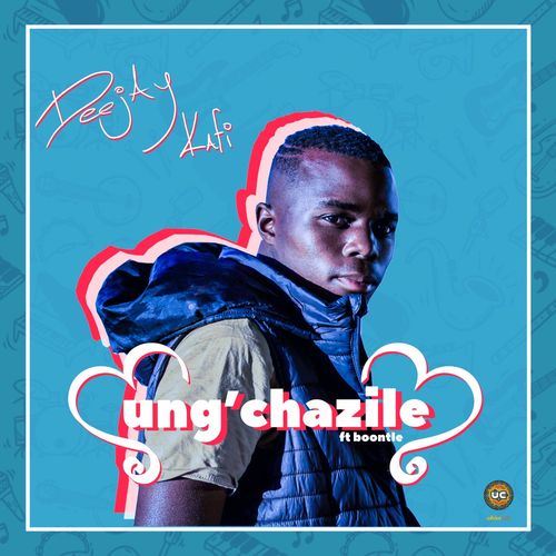 DJ Kafi/Boontle - Ung'chazile / Ubizo Café