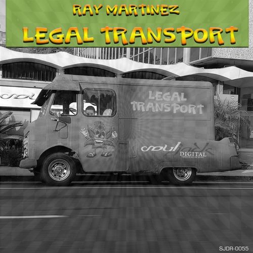 Ray Martinez - Legal Transport / SoulJack Digital