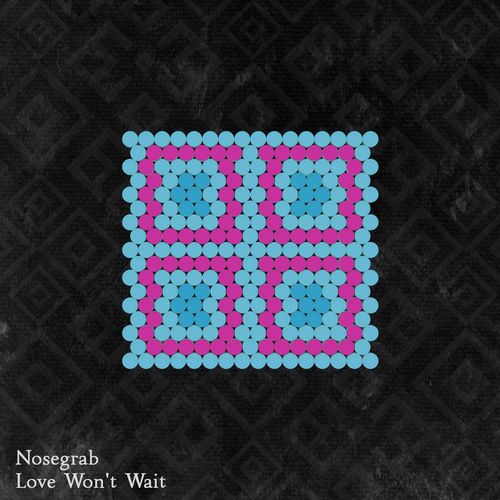 Nosegrab - Love Won't Wait / Tribu H