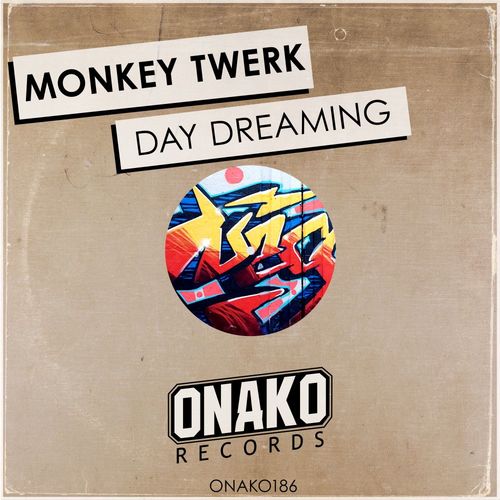 Monkey Twerk - Day Dreaming / Onako Records