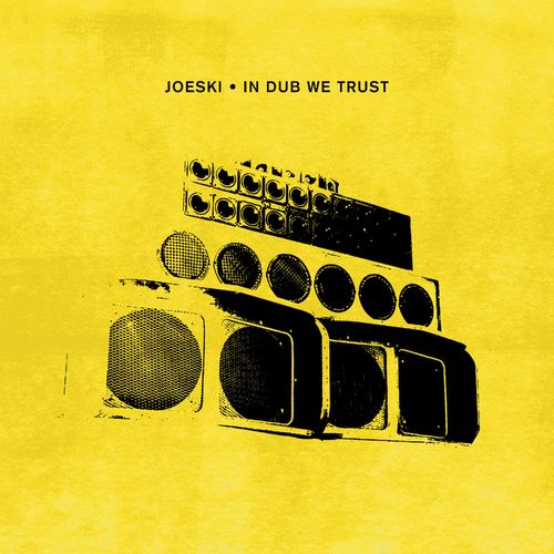Joeski - In Dub We Trust / Crosstown Rebels