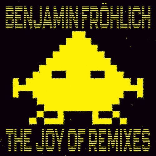 Benjamin Fröhlich - The Joy of Remixes / Permanent Vacation