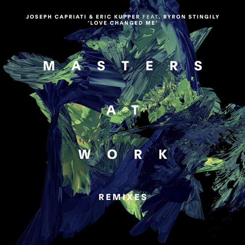 Joseph Capriati/Eric Kupper/Byron Stingily/Masters at Work - Love Changed Me (Masters At Work Remixes) / REDIMENSION