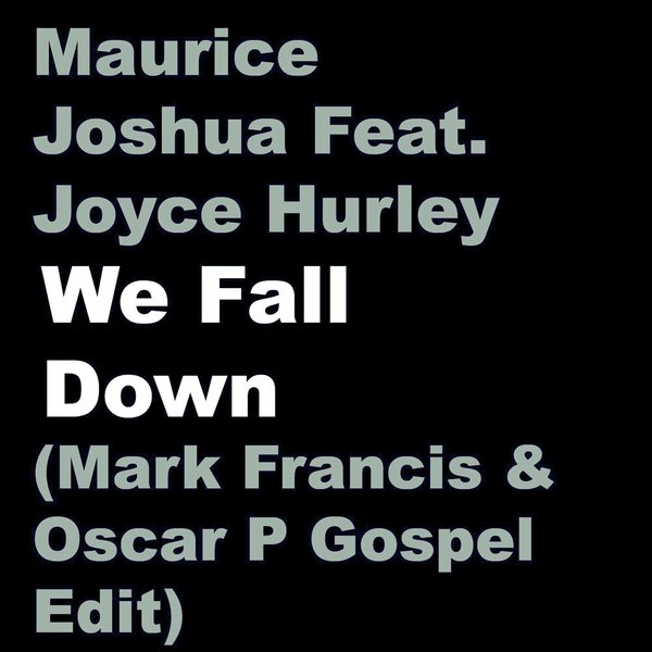 Maurice Joshua & Joyce Hurley - We Fall Down (Mark Francis & Oscar P Gospel Edit) / Maurice Joshua Digital