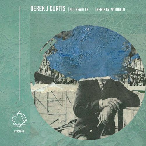 Derek J. Curtis - Not Ready EP / House Trip Recordings