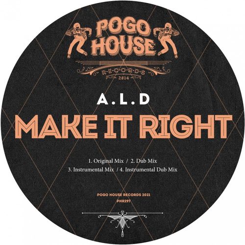 A.L.D - Make It Right / Pogo House Records