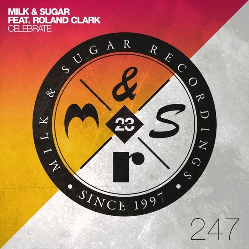 Milk & Sugar & Roland Clark - Celebrate / Milk & Sugar Recordings