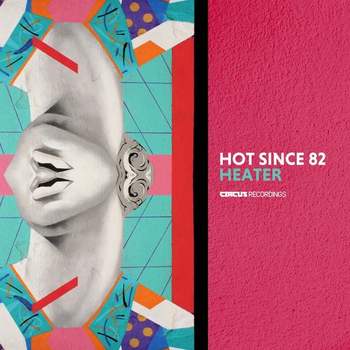 Hot Since 82 - Heater / Circus Recordings