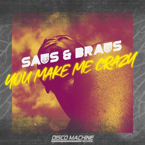 Saus & Braus - You Make Me Crazy / Disco Machine Records