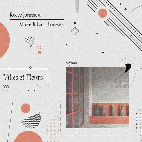 Reece Johnson - Make It Last Forever / Villes et Fleurs