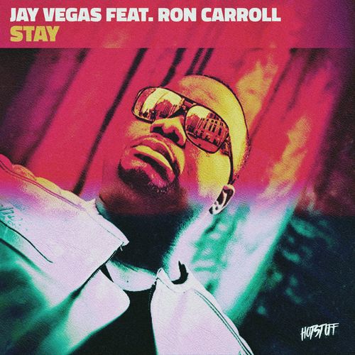 Jay Vegas - Stay (feat. Ron Carroll) / Hot Stuff