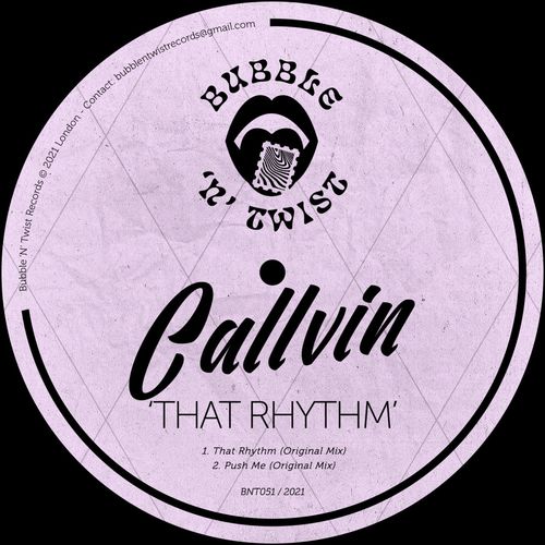 Callvin - That Rhythm / Bubble 'N' Twist Records