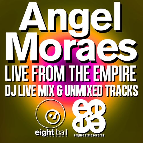 VA - Angel Moraes Live From The Empire (DJ Live Mix & Unmixed Tracks) / Eightball Records Digital