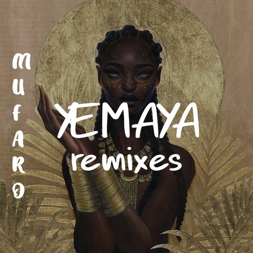 Mufaro - Yemaya Remixes / The Afrotech Shack