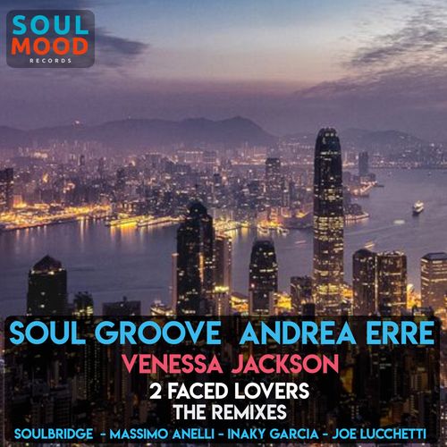 Soul Groove, Andrea Erre, Venessa Jackson - 2 Faced Lovers - The Remixes / Soul Mood Records