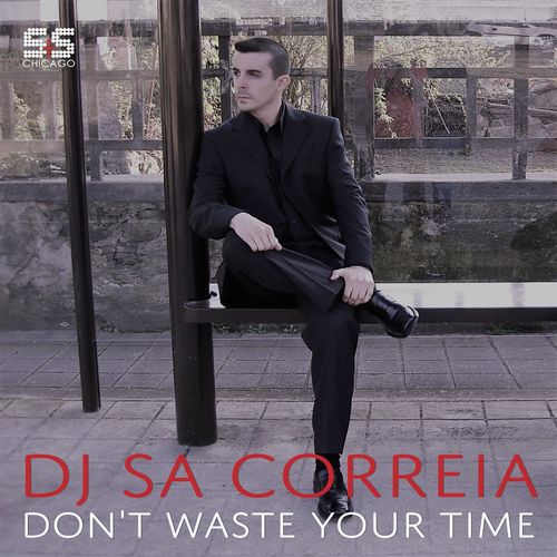 Dj Sa Correia - Don't Waste Your Time / S&S Records