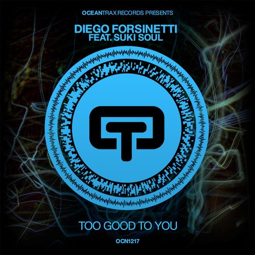 Diego Forsinetti ft Suki Soul - Too Good To You / Ocean Trax