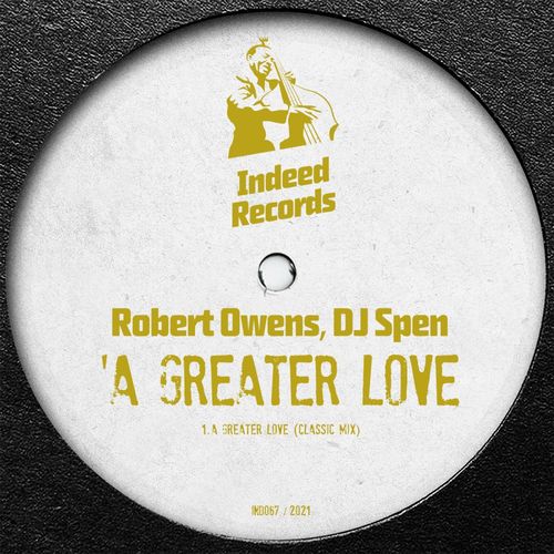 Robert Owens & DJ Spen - A Greater Love (Classic Mix) / Indeed Records