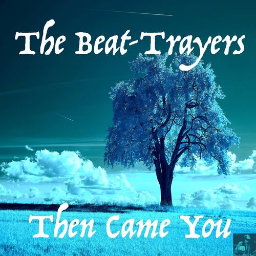 The Beat-Trayers - Then Came You / Miggedy Entertainment