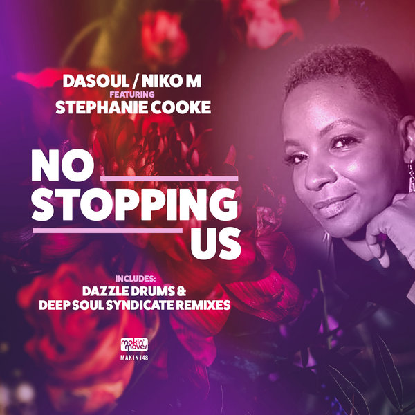 Dasoul, Niko M feat.. Stephanie Cooke - No Stopping Us (Remixes) / Makin Moves