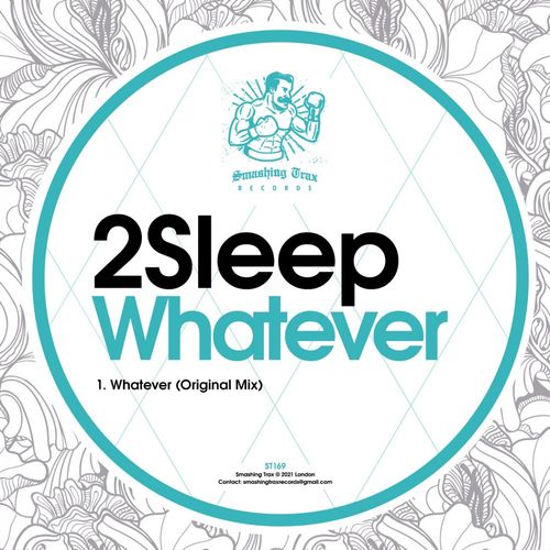 2Sleep - Whatever / Smashing Trax Records