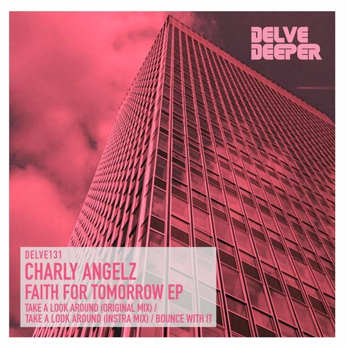 Charly Angelz - Faith For Tomorrow EP / Delve Deeper Recordings