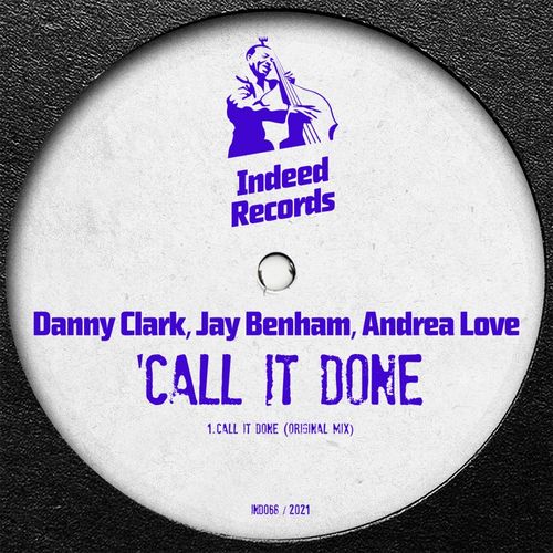 Danny Clark, Jay Benham, Andrea Love - Call It Done / Indeed Records