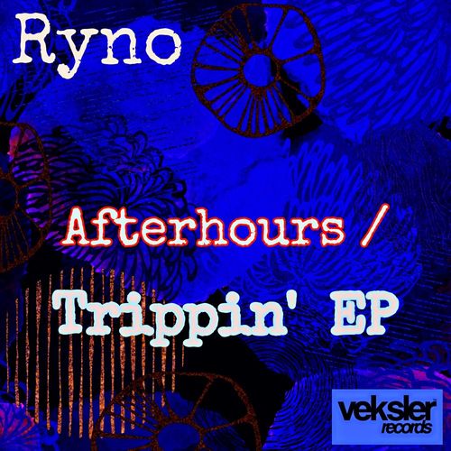Ryno - Afterhours / Trippin' EP / Veksler Records