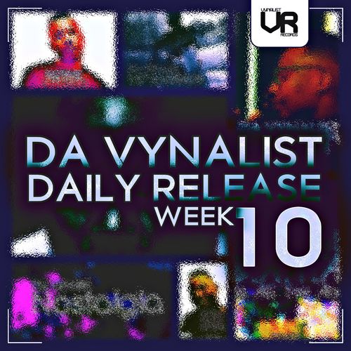 Da Vynalist - Da Vynalist Daily Release: Week 10 / Vynalist Records