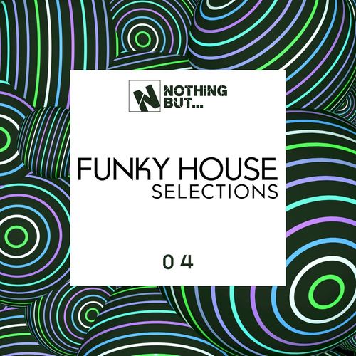 VA - Nothing But... Funky House Selections, Vol. 04 / Nothing But